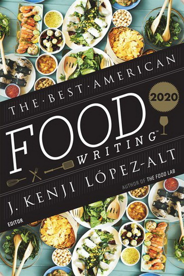 The Best American Food Writing 2020 - J. KENJI LOPEZ-ALT - SILVI KILLINGSWORTH