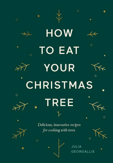 How to Eat Your Christmas Tree - JULIA GEOGALLIS