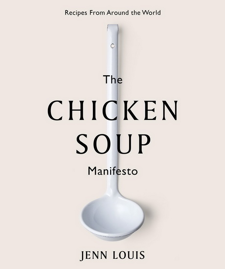 The Chicken Soup Manifesto - JENN LOUIS