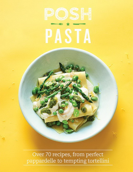 Posh Pasta - PHILLIPPA SPENCE