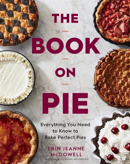 The Book on Pie - ERIN JEANNE MCDOWELL - MARK WEINBERG