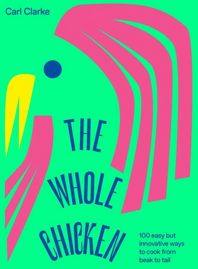 The Whole Chicken - CARL CLARKE