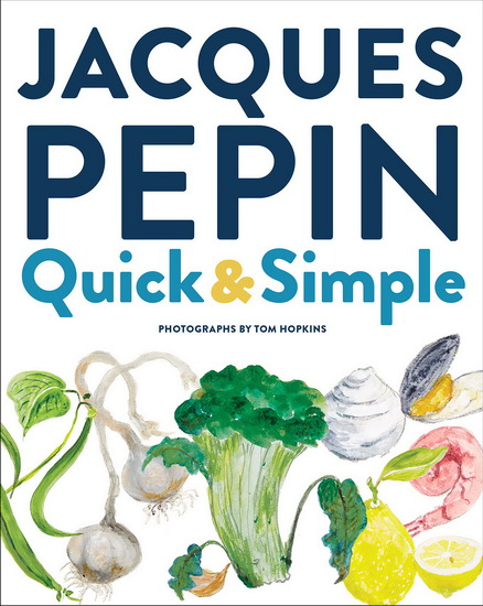 Jacques Pepin Quick & Simple - JACQUES PEPIN - TOM HOPKINS