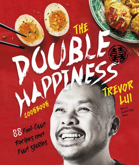 The Double Happiness Cookbook - TREVOR LUI