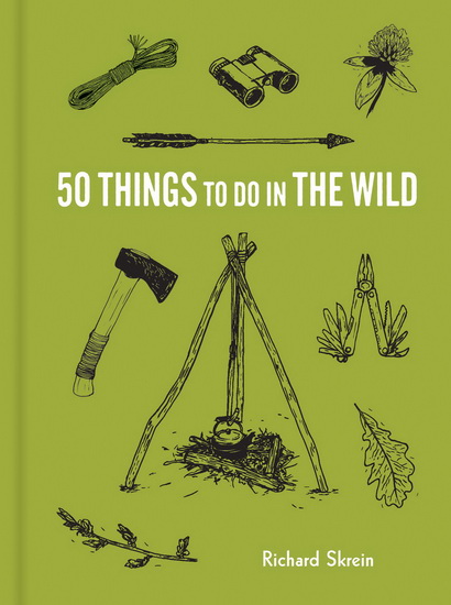 50 Things to Do in the Wild - RICHARD SKREIN - MARIA NILSSON