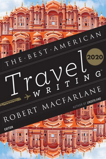 The Best American Travel Writing 2020 - JASON WILSON - ROBERT MACFARLANE