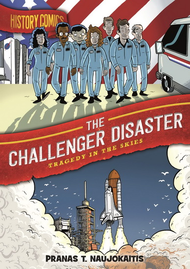 History Comics: The Challenger Disaster - PRANAS T. NAUJOKAITIS
