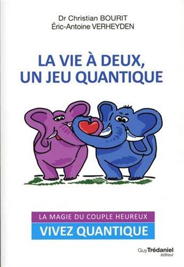 La Vie à deux, un jeu complice : la magie du couple heureux - ERIC PIERRE ANTOINE - CHRISTIAN BOURIT