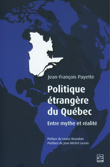 Politique étrangère du Québec : entre mythe et réalité - JEAN-FRANÇOIS PAYETTE