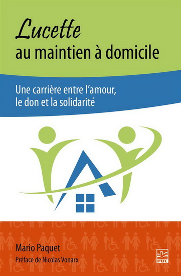Lucette au maintien à domicile : Une carrière entre l'amour, le don et la solidarité - MARIO PAQUET