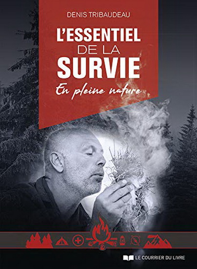 L&#39;Essentiel de la survie en pleine nature - DENIS TRIBAUDEAU