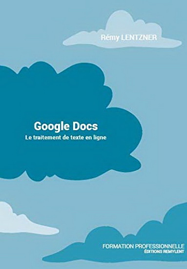 Google Docs : le traitement de texte en ligne - RÉMY LENTZNER