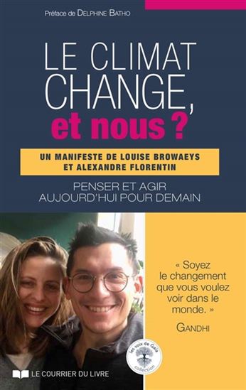 Le Climat change, et nous ? : penser et agir aujourd'hui pour demain - LOUISE BROWAEYS - ALEXANDRE FLORENTIN