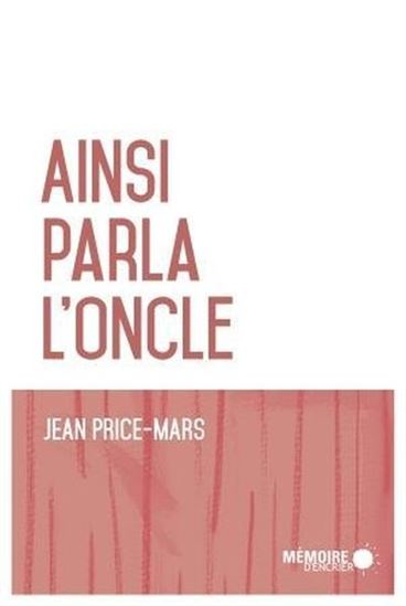 Ainsi parla l'oncle suivi de Revisiter l'oncle N. éd. - JEAN PRICE-MARS