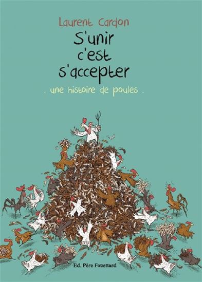 S&#39;unir c&#39;est s&#39;accepter : une histoire de poules - LAURENT CARDON