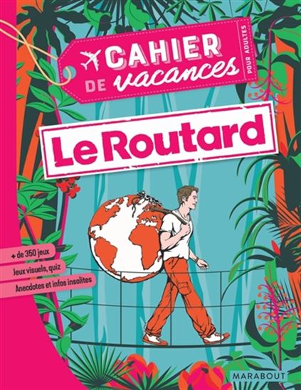 Cahier de vacances pour adultes : le Routard 2020 - PHILIPPE GLOAGUEN & AL