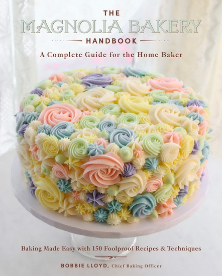 The Magnolia Bakery Handbook - BOBBIE LLOYD