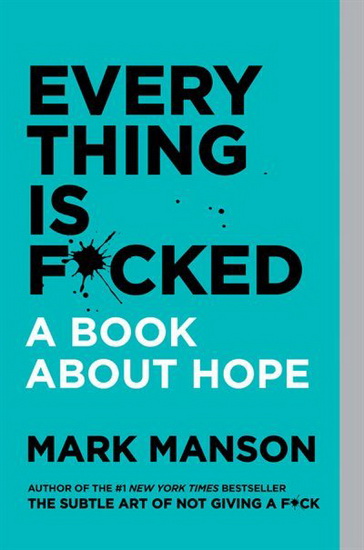 Everything Is F*cked - MARK MANSON