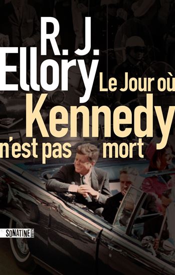 Le Jour où Kennedy n&#39;est pas mort - R J ELLORY