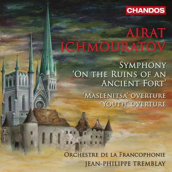 Ichmouratov: Symphony On the Ruins of an Ancient Fort - Maslenitsa Overture - Youth Overture - AIRAT ICHMOURATOV
