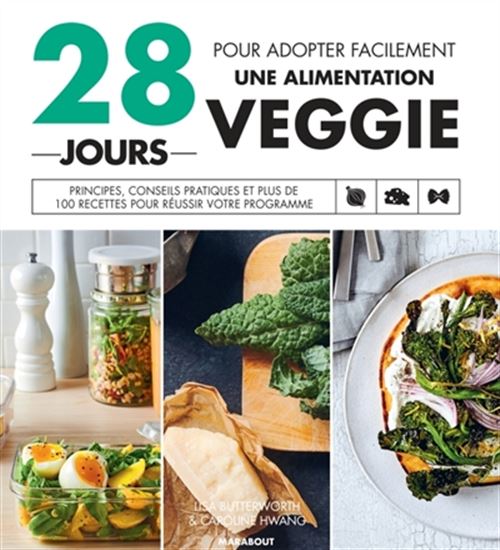 28 jours pour adopter facilement une alimentation veggie - LISA BUTTERWORTH - CAROLINE HWANG