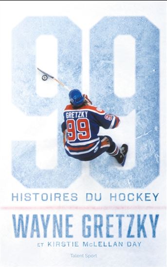 99 histoires de hockey - WAYNE GRETZKY