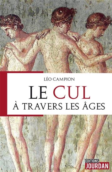 Le Cul à travers les âges - LÉO CAMPION