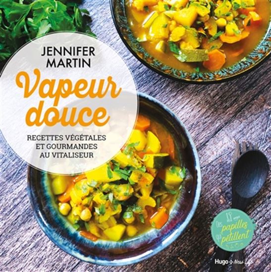 Vapeur douce : recettes végétales et gourmandes au vitaliseur - JENNY MARTIN