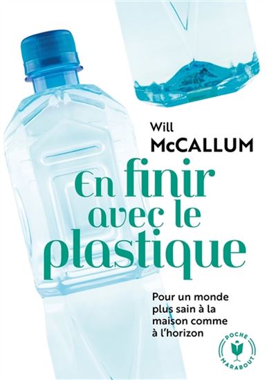 En finir avec le plastique : pour un monde plus sain à la maison comme à l&#39;horizon - WILL MCCALLUM