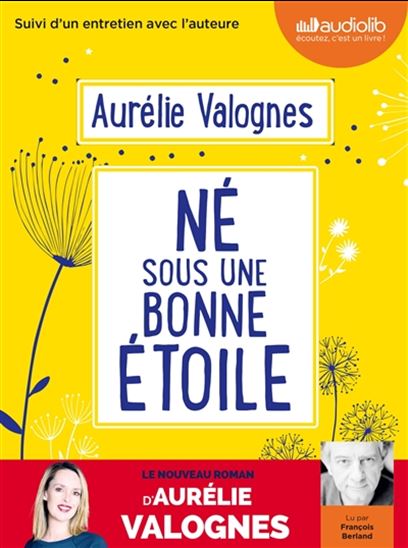 Né sous une bonne étoile (CD MP3 : 7 h 40 m) - AURÉLIE VALOGNES