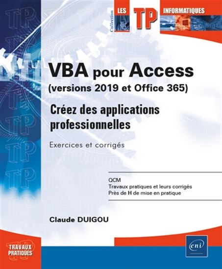 VBA pour Access (versions 2019 et Office 365) : créez des applications professionnelles : exercices et corrigés - CLAUDE DUIGOU