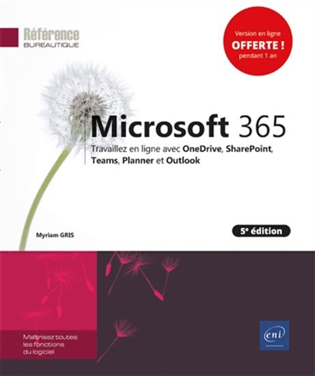 Microsoft 365 : travaillez en ligne avec OneDrive, SharePoint, Teams, Planner et Outlook 5e éd. - MYRIAM GRIS