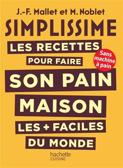Les Recettes pour faire son pain maison les plus faciles du monde - JEAN-FRANÇOIS MALLET - M NOBLET