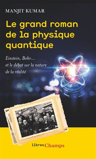 Le Grand roman de la physique quantique : Einstein, Bohr... et le débat sur la nature de la réalité N .éd. - MANJIT KUMAR