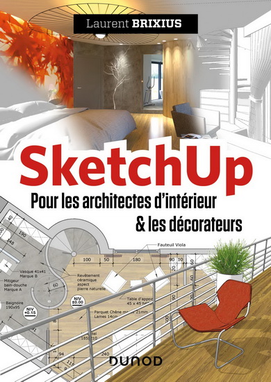 SketchUp pour les architectes d&#39;intérieur et les décorateurs N. éd. - LAURENT BRIXIUS