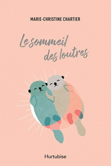 Le Sommeil des loutres - MARIE-CHRISTINE CHARTIER