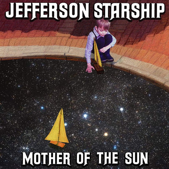 Mother Of The Sun - JEFFERSON STARSHIP