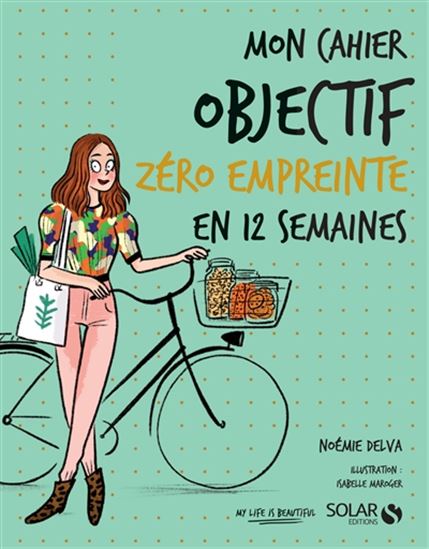 Mon cahier objectif zéro empreinte en 12 semaines - NOÉMIE DELVA