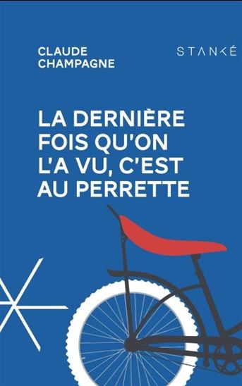 La Dernière fois qu&#39;on l&#39;a vu, c&#39;est au Perrette - CLAUDE CHAMPAGNE