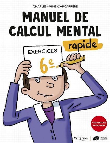 Manuel de calcul mental rapide : exercices 6e - CHARLES-AIMÉ CAPCARRÈRE - FLORIAN THOURET