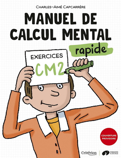 Manuel de calcul mental rapide : exercices CM2 - CHARLES-AIMÉ CAPCARRÈRE - FLORIAN THOURET