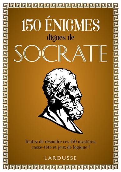 150 énigmes dignes de Socrate - SANDRA LEBRUN - LOÏC AUDRAIN