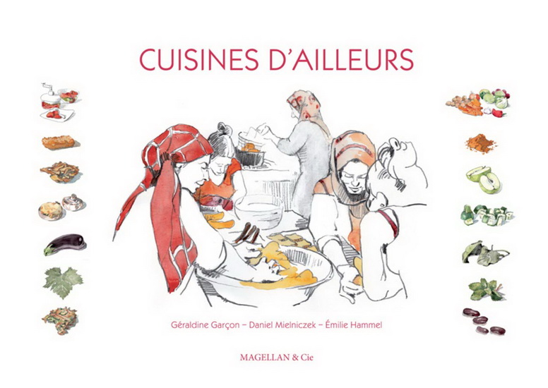 Cuisines d&#39;ailleurs - EMILIE HAMMEL - GÉRALDINE GARÇON