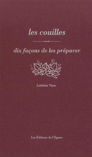 Les Couilles : dix façons de les préparer - LAETITIA VISSE