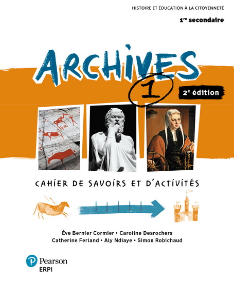 Archives : histoire et éducation à la citoyenneté : 1re secondaire : cahier de savoirs et d&#39;activités 1 + ensemble numérique - élève 1 (12 mois) 2e éd. - COLLECTIF