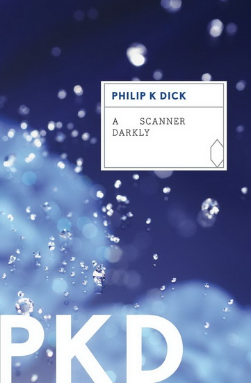 A Scanner Darkly - PHILIP K DICK
