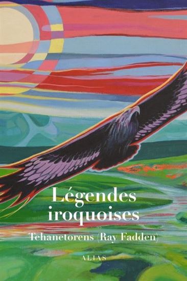 Légendes iroquoises - RAY FADDEN