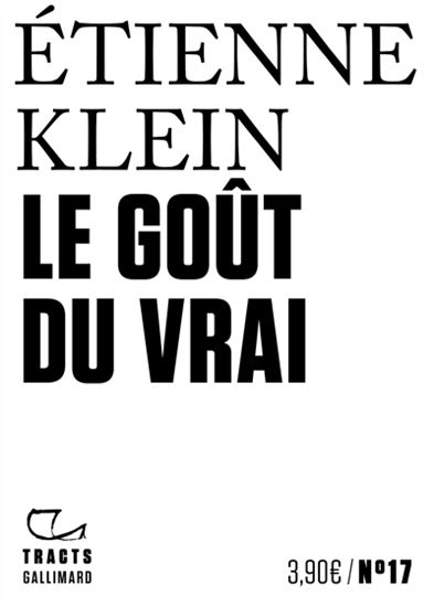 Le Goût du vrai - ETIENNE KLEIN