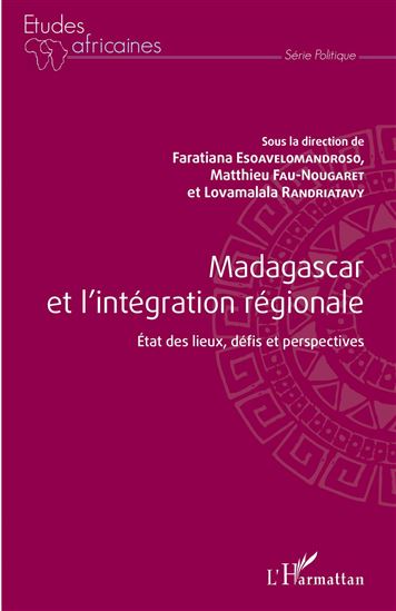 Madagascar et l&#39;intégration régionale - FARATIANA ESOAVELOMANDROSO - FAU-NOUGARET