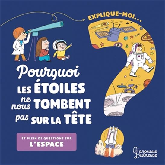 Pourquoi les étoiles ne nous tombent pas sur la tête ? : et plein de questions sur l'espace - SOPHIE DE MULLENHEIM